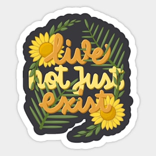 live not just exist Sticker